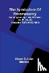 Gallatin Mackey, Albert - The symbolism of Freemasonry; Illustrating and explaining its science and philosophy, its legends, myths and symbols