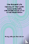 Alleyne Nicholson, Henry - The Ancient Life History of the Earth; A Comprehensive Outline of the Principles and Leading Facts of Palæontological Science