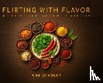 Shankar, Anu - Flirting with Flavor: A Collection of Family Recipes