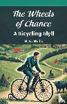 Wells, H. G. - The Wheels of Chance a Bicycling Idyll