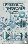 Bogue, Benjamin Nathaniel - Stammering, Its Cause and Cure