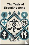 Ellis, Havelock - The Task of Social Hygiene