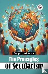 Holyoake, George Jacob - The Principles of Secularism
