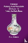 L. Hobson, R. - Chinese pottery and porcelain; (Volume 1) Pottery and early wares
