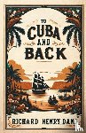 Dana, Richard Henry - To Cuba And Back