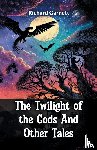 Garnett, Richard - The Twilight Of The Gods And Other Tales