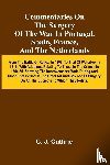 J. Guthrie, G. - Commentaries On The Surgery Of The War In Portugal, Spain, France, And The Netherlands; From The Battle Of Roli a, In 1808, To That Of Waterloo, In 1815; With Additions Relating To Those In The Crimea In 1854-55, Showing The Improvements Made During