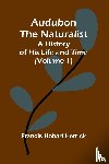 Herrick, Francis Hobart - Audubon The Naturalist