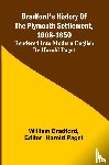 Bradford, William - Bradford'S History Of The Plymouth Settlement, 1608-1650; Rendered Into Modern English By Harold Paget