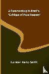 Kemp Smith, Norman - A Commentary To Kant'S 'Critique Of Pure Reason'