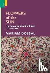 Dossal, Mariam - Flowers of the Sun: The People and Land of Kutch, c.1740-2020