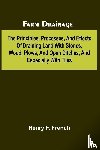 F. French, Henry - Farm drainage; The Principles, Processes, and Effects of Draining Land with Stones, Wood, Plows, and Open Ditches, and Especially with Tiles