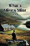 MacDonald, George - What's Mine's Mine Vol. I
