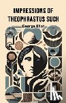 Eliot, George - Impressions of Theophrastus Such