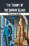 Veblen, Thorstein - The Theory of the Leisure Class