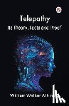 Atkinson, William Walker - Telepathy its Theory, Facts and Proof