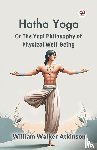Atkinson, William Walker - Hatha Yoga or the Yogi Philosophy of Physical Well-Being