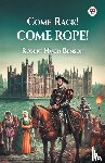 Benson, Robert Hugh - Come Rack! Come Rope!