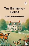 Freeman, Mary E Wilkins - The Butterfly House