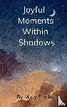 Stocks, Molly - Joyful Moments Within Shadows
