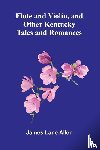 Lane Allen, James - Flute and Violin, and Other Kentucky Tales and Romances