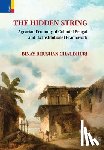 Chaudhuri, Binay Bhushan - The Hidden String: Agrarian Economy of Colonial Bengal and Its Institutional Framework