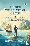 Ballou, Maturin M - Under The Southern Cross Or Travels In Australia, Tasmania, New Zealand, Samoa, And Other Pacific Islands