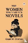 Overton, Grant M - The Women Who Make Our Novels (Edition1)