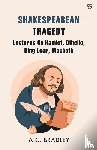 Bradley, A C - Shakespearean TragedyLectures On Hamlet, Othello, King Lear, Macbeth (Edition1)