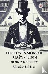 LeBlanc, Maurice - The Confessions Of Arsene Lupin An Adventure Story