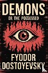 Fyodor Dostoyevsky - Demons or The Possessed