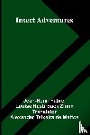 Fabre, Jean-Henri, Hasbrouck Zimm, Louise - Insect Adventures
