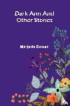 Bowen, Marjorie - Dark Ann And Other Stories