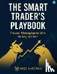M. Pagi, Hemant Kumar - The Smart Traders Play Book: Proven Strategies to Win Any Market