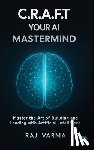 Varma, Raj - C.R.A.F.T. Your AI Mastermind