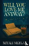 Meelan, Mitali - Will You Love Me Anyway?