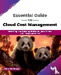 Singh, Manish - Essential Guide to Cloud Cost Management