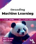 Malhotra, Meetu, Kumar, Rajeev - Decoding Machine Learning