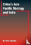Tripathi, Narendra Kumar - China'S Asia-Pacific Strategy and India