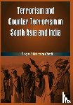 Malhotra, V. P. - Terrorism and Counter Terrorism in South Asia and India