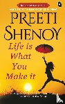 Shenoy, Preeti, Singh, Smita - Life is What You Make it