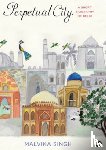 Singh, Malvika - Perpetual City