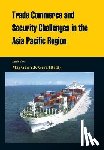  - Trade Commerce and Security in the Asia Pacific Region