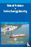 Chaturvedi, A. K. - Role of Pakistan in India's Energy Security