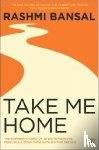 Bansal, Rashmi - Take Me Home