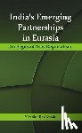 Kundu, Nivedita Das - India's Emerging Partnerships in Eurasia