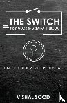 Sood, Vishal - The Switch from Good to Great
