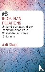 Shuja, Asif - India-Iran Relations Under the Shadow of the Iranian Nuclear Issue