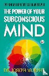 Murphy, Dr Joseph - The Power of Your Subconscious Mind
