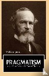 James, William, Barratt, Cate - Pragmatism a New Name for Some Old Ways of Thinking